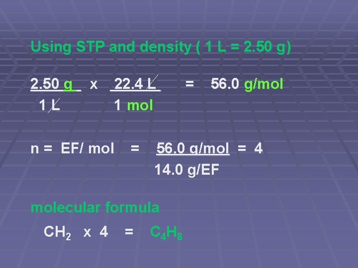 Using STP and density ( 1 L = 2. 50 g) 2. 50 g