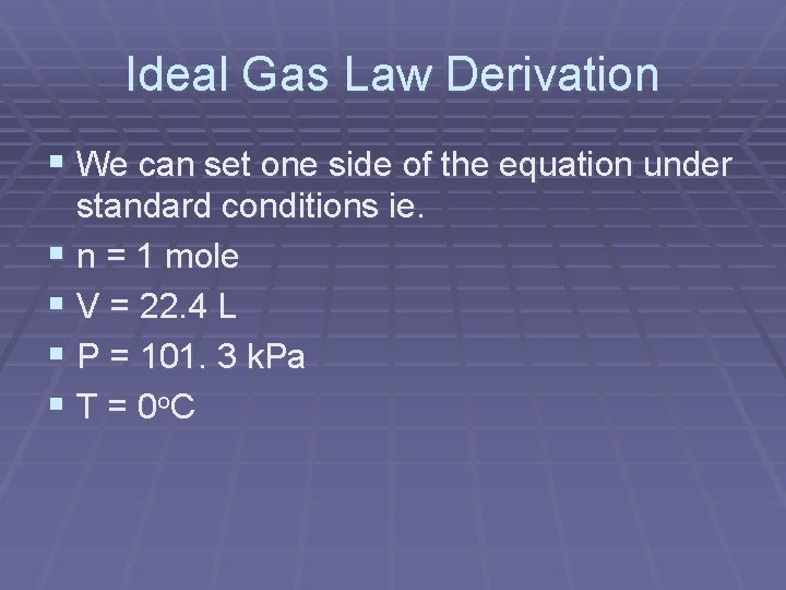 Ideal Gas Law Derivation § We can set one side of the equation under