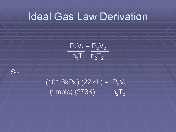 Ideal Gas Law Derivation P 1 V 1 = P 2 V 2 n
