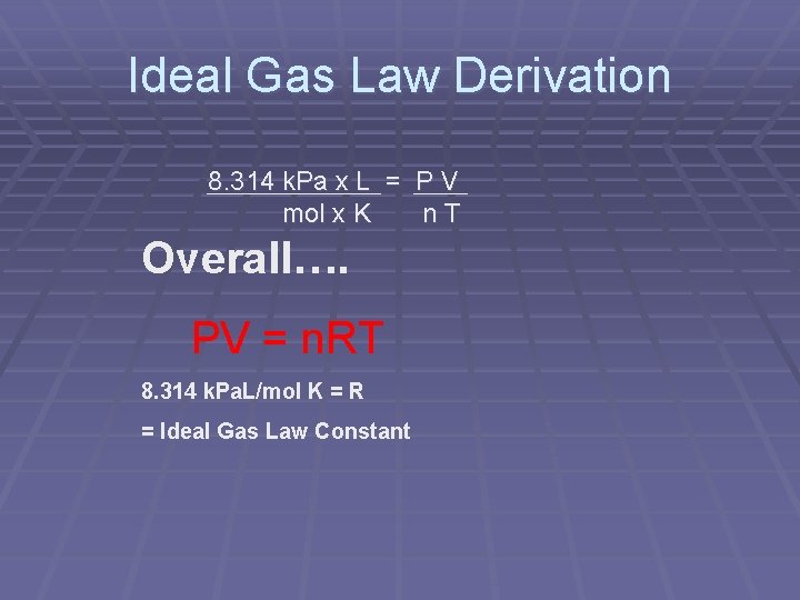 Ideal Gas Law Derivation 8. 314 k. Pa x L = P V mol