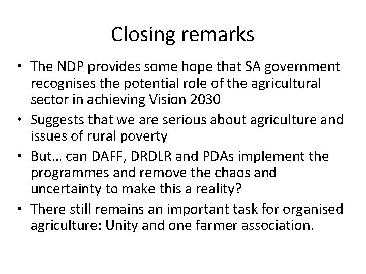 Closing remarks • The NDP provides some hope that SA government recognises the potential