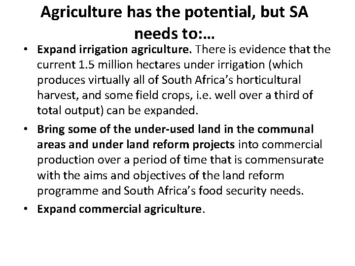 Agriculture has the potential, but SA needs to: … • Expand irrigation agriculture. There