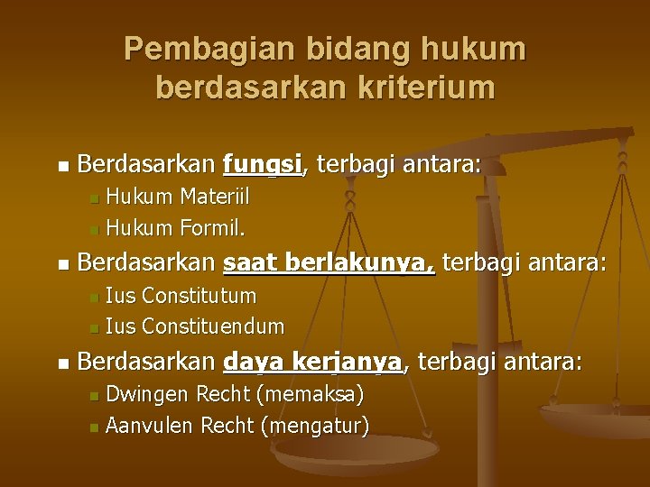Pembagian bidang hukum berdasarkan kriterium n Berdasarkan fungsi, terbagi antara: Hukum Materiil n Hukum Pembagian bidang hukum berdasarkan kriterium n Berdasarkan fungsi, terbagi antara: Hukum Materiil n Hukum
