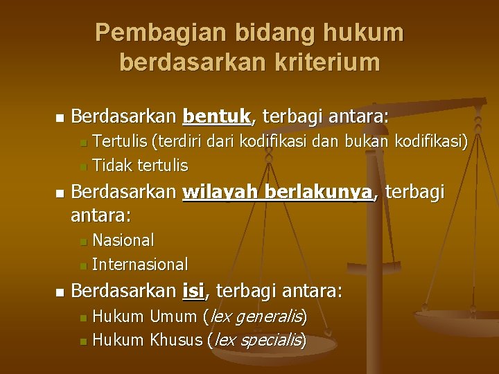 Pembagian bidang hukum berdasarkan kriterium n Berdasarkan bentuk, terbagi antara: Tertulis (terdiri dari kodifikasi Pembagian bidang hukum berdasarkan kriterium n Berdasarkan bentuk, terbagi antara: Tertulis (terdiri dari kodifikasi