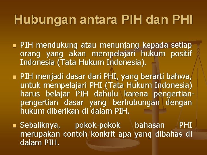 Hubungan antara PIH dan PHI n n n PIH mendukung atau menunjang kepada setiap