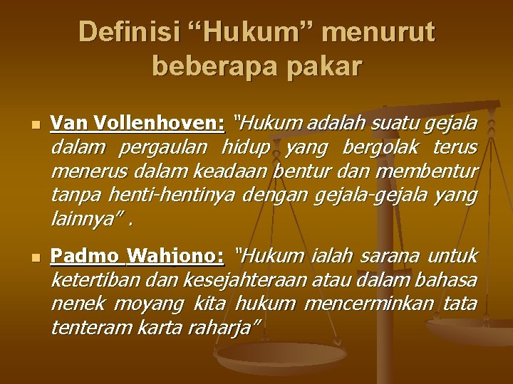 Definisi “Hukum” menurut beberapa pakar n Van Vollenhoven: “Hukum adalah suatu gejala n Padmo