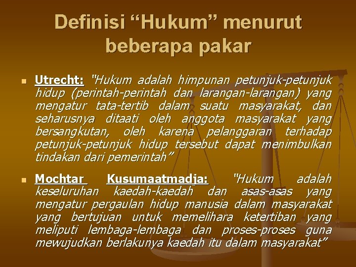 Definisi “Hukum” menurut beberapa pakar n Utrecht: “Hukum adalah himpunan petunjuk-petunjuk n Mochtar hidup