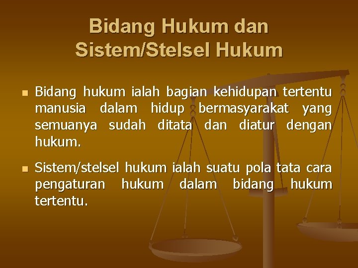 Bidang Hukum dan Sistem/Stelsel Hukum n n Bidang hukum ialah bagian kehidupan tertentu manusia Bidang Hukum dan Sistem/Stelsel Hukum n n Bidang hukum ialah bagian kehidupan tertentu manusia