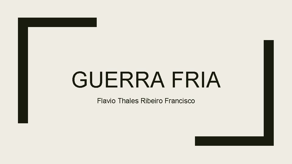 GUERRA FRIA Flavio Thales Ribeiro Francisco 