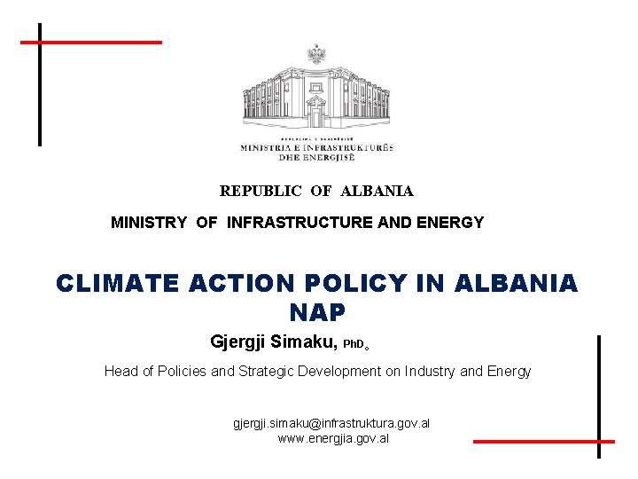 REPUBLIC OF ALBANIA MINISTRY OF INFRASTRUCTURE AND ENERGY CLIMATE ACTION POLICY IN ALBANIA NAP