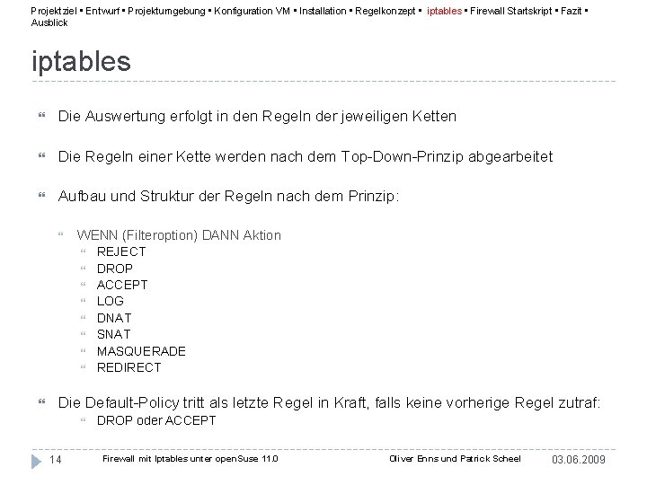 Projektziel • Entwurf • Projektumgebung • Konfiguration VM • Installation • Regelkonzept • iptables