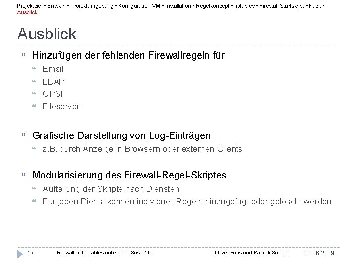 Projektziel • Entwurf • Projektumgebung • Konfiguration VM • Installation • Regelkonzept • iptables