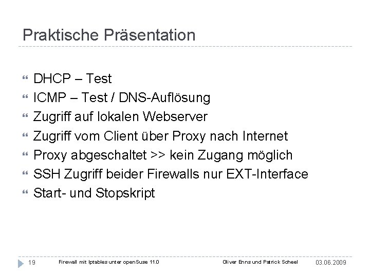 Praktische Präsentation DHCP – Test ICMP – Test / DNS-Auflösung Zugriff auf lokalen Webserver