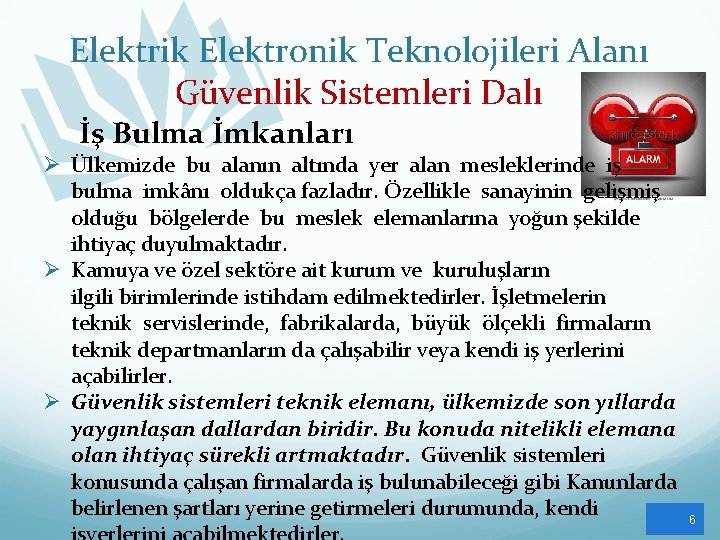 Elektrik Elektronik Teknolojileri Alanı Güvenlik Sistemleri Dalı İş Bulma İmkanları Ø Ülkemizde bu alanın