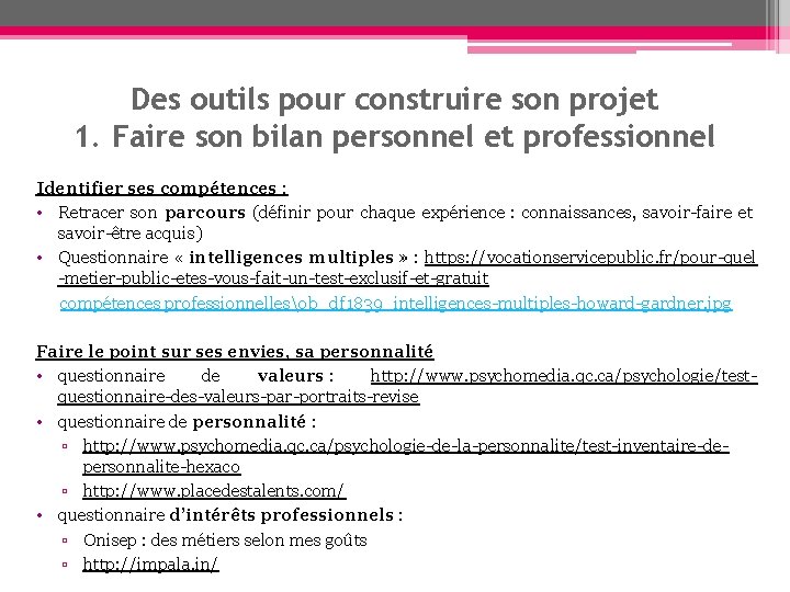 Des outils pour construire son projet 1. Faire son bilan personnel et professionnel Identifier