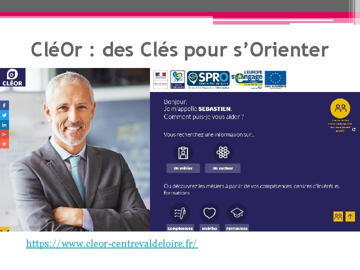 CléOr : des Clés pour s’Orienter https: //www. cleor-centrevaldeloire. fr/ 