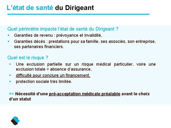 L’état de santé du Dirigeant Quel périmètre impacte l’état de santé du Dirigeant ?