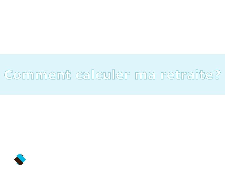 Comment calculer ma retraite? 