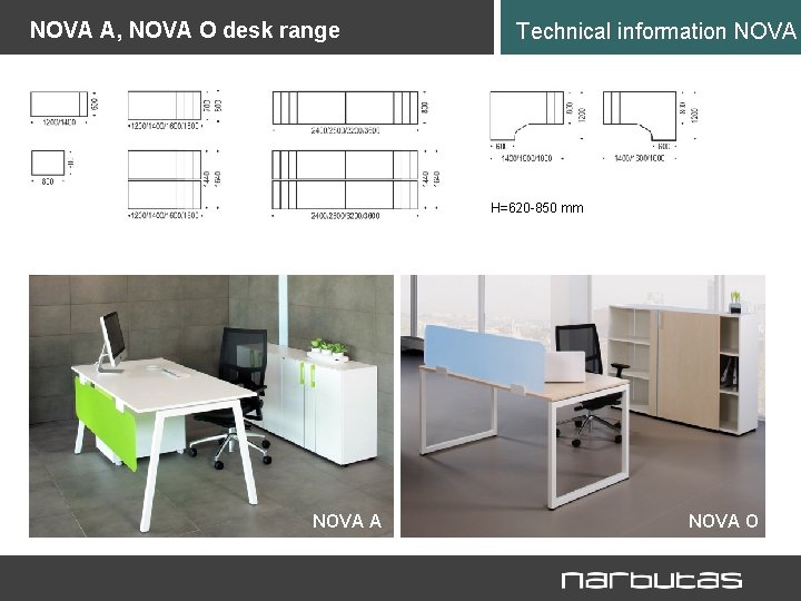 NOVA A, NOVA O desk range Technical information NOVA H=620 -850 mm NOVA A