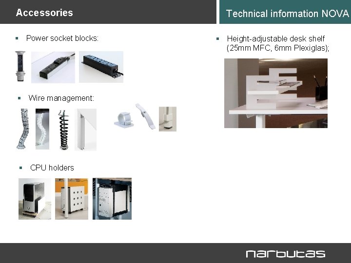 Accessories § Power socket blocks: § Wire management: § CPU holders Technical information NOVA