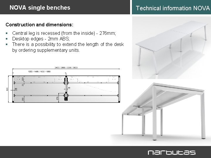 NOVA single benches Construction and dimensions: § Central leg is recessed (from the inside)