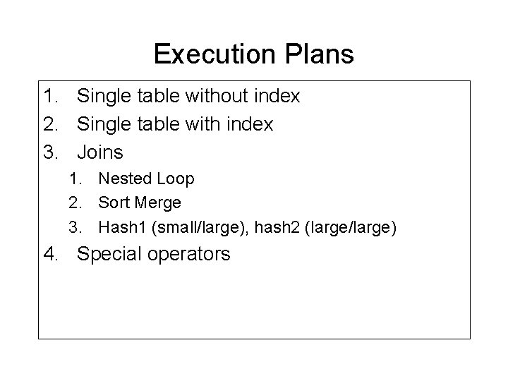 Execution Plans 1. Single table without index 2. Single table with index 3. Joins Execution Plans 1. Single table without index 2. Single table with index 3. Joins