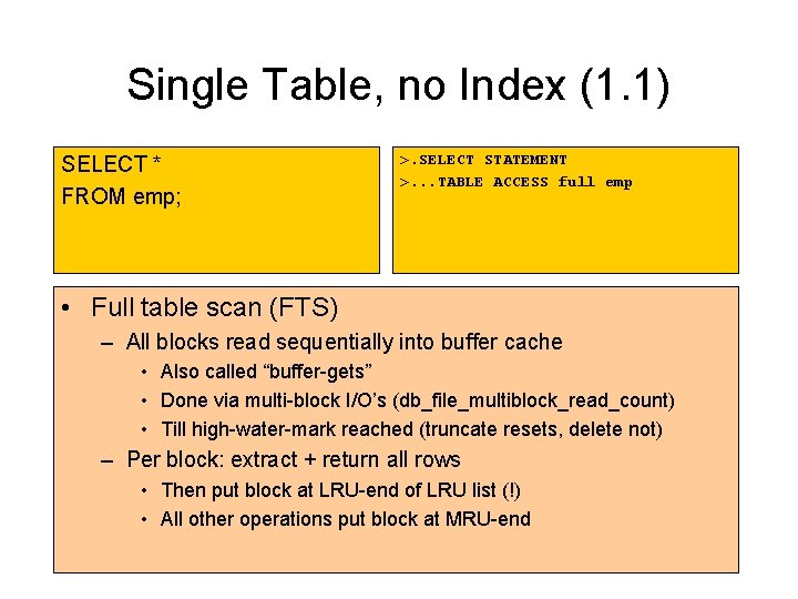Single Table, no Index (1. 1) SELECT * FROM emp; >. SELECT STATEMENT >. Single Table, no Index (1. 1) SELECT * FROM emp; >. SELECT STATEMENT >.