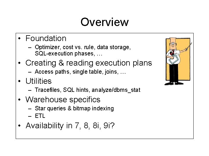 Overview • Foundation – Optimizer, cost vs. rule, data storage, SQL-execution phases, … • Overview • Foundation – Optimizer, cost vs. rule, data storage, SQL-execution phases, … •