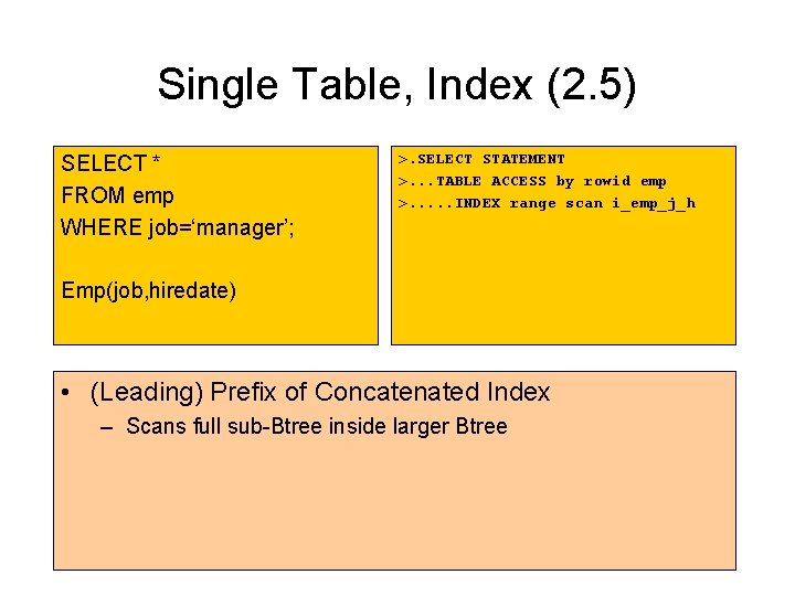 Single Table, Index (2. 5) SELECT * FROM emp WHERE job=‘manager’; >. SELECT STATEMENT Single Table, Index (2. 5) SELECT * FROM emp WHERE job=‘manager’; >. SELECT STATEMENT
