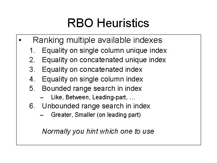 RBO Heuristics • Ranking multiple available indexes 1. 2. 3. 4. 5. Equality on RBO Heuristics • Ranking multiple available indexes 1. 2. 3. 4. 5. Equality on