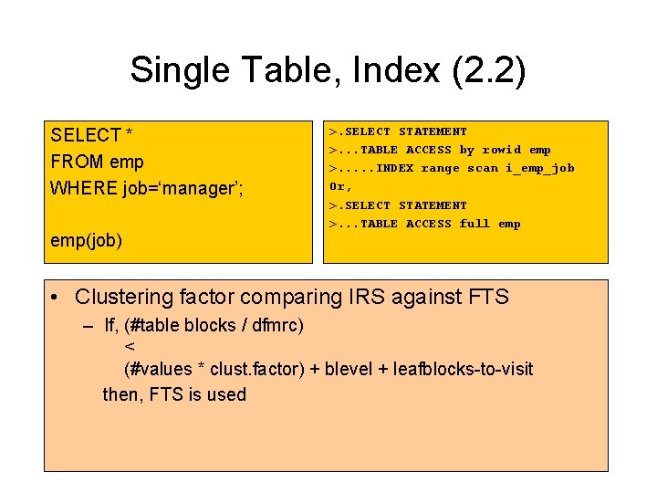 Single Table, Index (2. 2) SELECT * FROM emp WHERE job=‘manager’; emp(job) >. SELECT Single Table, Index (2. 2) SELECT * FROM emp WHERE job=‘manager’; emp(job) >. SELECT
