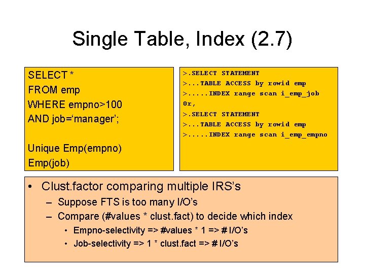Single Table, Index (2. 7) SELECT * FROM emp WHERE empno>100 AND job=‘manager’; >. Single Table, Index (2. 7) SELECT * FROM emp WHERE empno>100 AND job=‘manager’; >.
