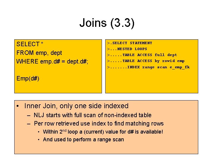 Joins (3. 3) SELECT * FROM emp, dept WHERE emp. d# = dept. d#; Joins (3. 3) SELECT * FROM emp, dept WHERE emp. d# = dept. d#;