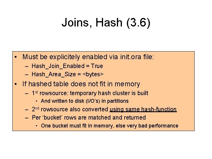 Joins, Hash (3. 6) • Must be explicitely enabled via init. ora file: – Joins, Hash (3. 6) • Must be explicitely enabled via init. ora file: –