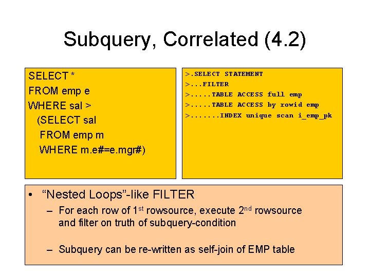 Subquery, Correlated (4. 2) SELECT * FROM emp e WHERE sal > (SELECT sal Subquery, Correlated (4. 2) SELECT * FROM emp e WHERE sal > (SELECT sal