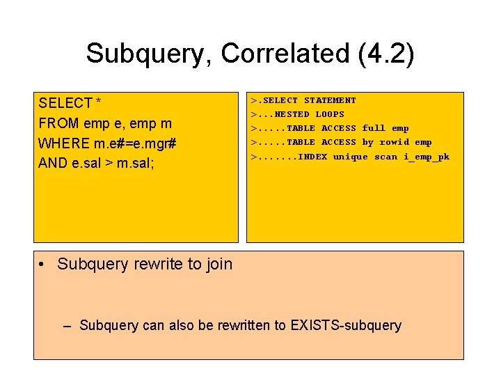 Subquery, Correlated (4. 2) SELECT * FROM emp e, emp m WHERE m. e#=e. Subquery, Correlated (4. 2) SELECT * FROM emp e, emp m WHERE m. e#=e.