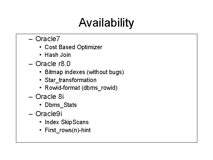 Availability – Oracle 7 • Cost Based Optimizer • Hash Join – Oracle r Availability – Oracle 7 • Cost Based Optimizer • Hash Join – Oracle r