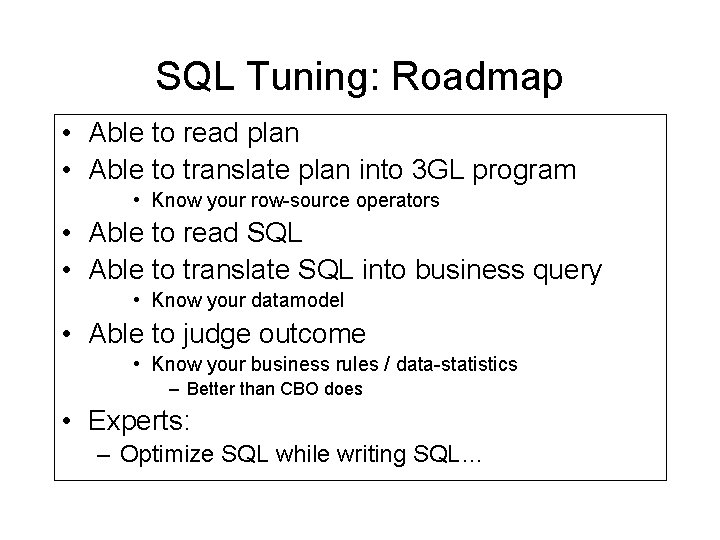SQL Tuning: Roadmap • Able to read plan • Able to translate plan into SQL Tuning: Roadmap • Able to read plan • Able to translate plan into