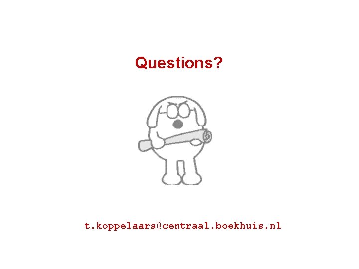 Questions? t. koppelaars@centraal. boekhuis. nl Questions? t. koppelaars@centraal. boekhuis. nl