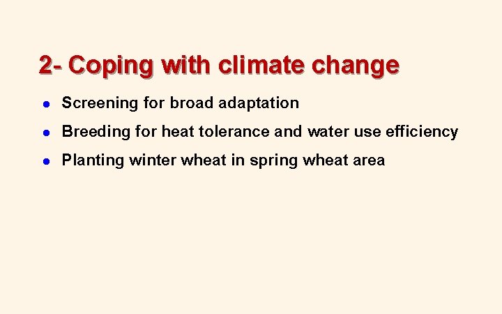 2 - Coping with climate change l Screening for broad adaptation l Breeding for 2 - Coping with climate change l Screening for broad adaptation l Breeding for
