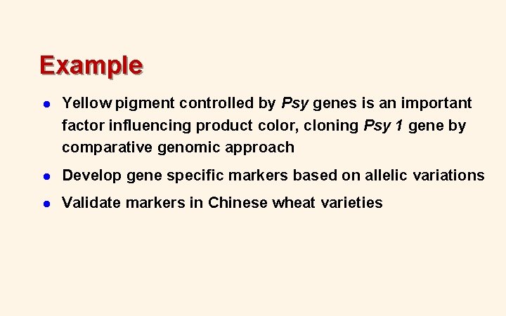Example l Yellow pigment controlled by Psy genes is an important factor influencing product Example l Yellow pigment controlled by Psy genes is an important factor influencing product