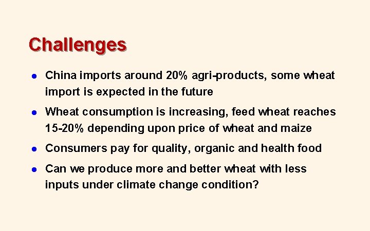 Challenges l China imports around 20% agri-products, some wheat import is expected in the Challenges l China imports around 20% agri-products, some wheat import is expected in the