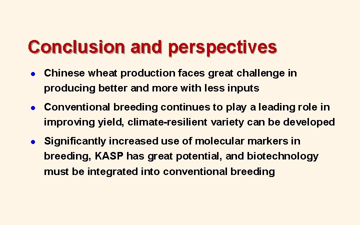 Conclusion and perspectives l Chinese wheat production faces great challenge in producing better and Conclusion and perspectives l Chinese wheat production faces great challenge in producing better and