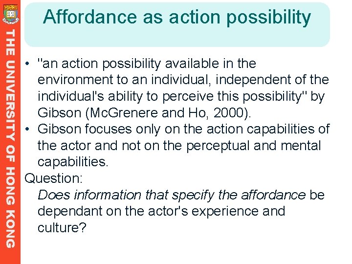 Affordance as action possibility THE UNIVERSITY OF HONG KONG • "an action possibility available Affordance as action possibility THE UNIVERSITY OF HONG KONG • "an action possibility available