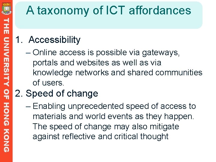 A taxonomy of ICT affordances THE UNIVERSITY OF HONG KONG 1. Accessibility – Online A taxonomy of ICT affordances THE UNIVERSITY OF HONG KONG 1. Accessibility – Online