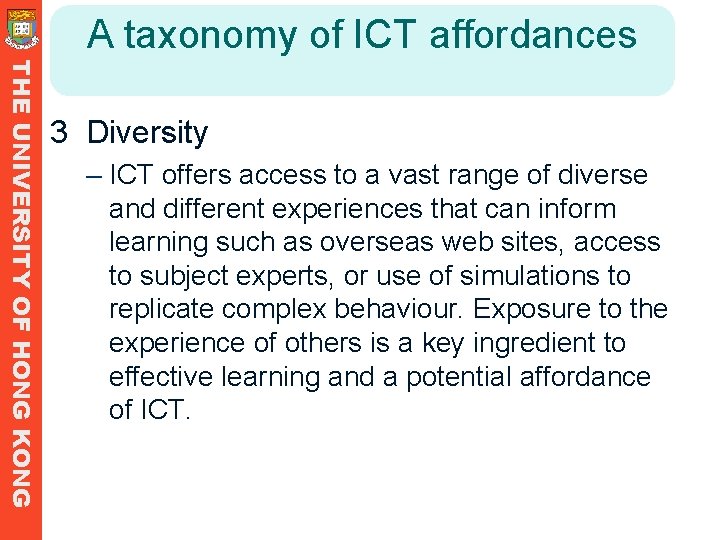 A taxonomy of ICT affordances THE UNIVERSITY OF HONG KONG 3 Diversity – ICT A taxonomy of ICT affordances THE UNIVERSITY OF HONG KONG 3 Diversity – ICT