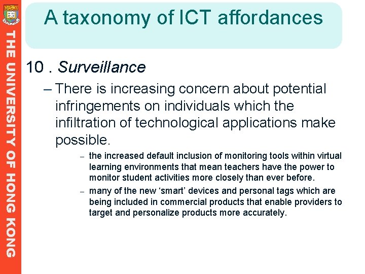 A taxonomy of ICT affordances THE UNIVERSITY OF HONG KONG 10. Surveillance – There A taxonomy of ICT affordances THE UNIVERSITY OF HONG KONG 10. Surveillance – There