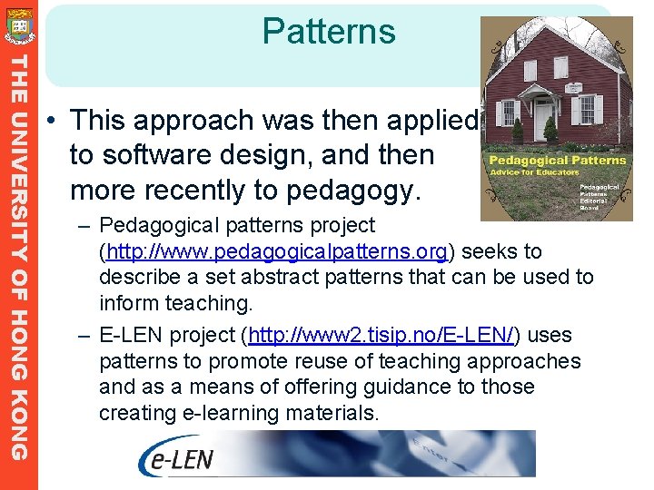 Patterns THE UNIVERSITY OF HONG KONG • This approach was then applied to software Patterns THE UNIVERSITY OF HONG KONG • This approach was then applied to software
