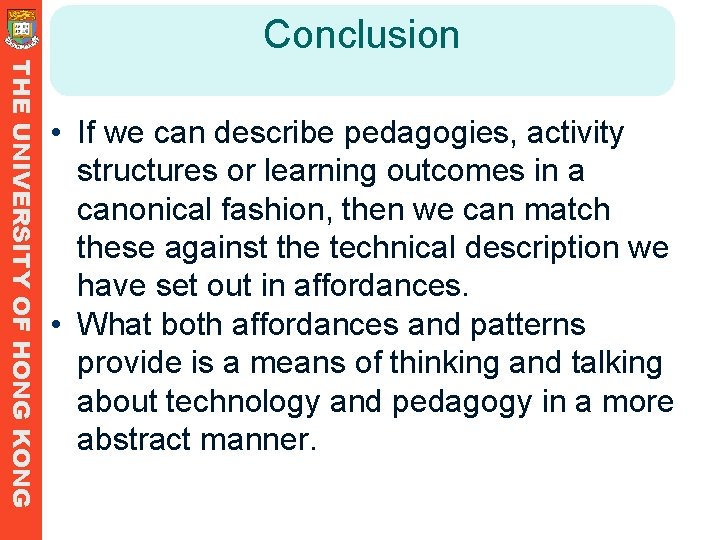 Conclusion THE UNIVERSITY OF HONG KONG • If we can describe pedagogies, activity structures Conclusion THE UNIVERSITY OF HONG KONG • If we can describe pedagogies, activity structures