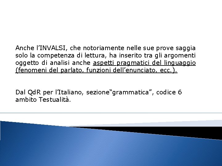 Anche l’INVALSI, che notoriamente nelle sue prove saggia solo la competenza di lettura, ha